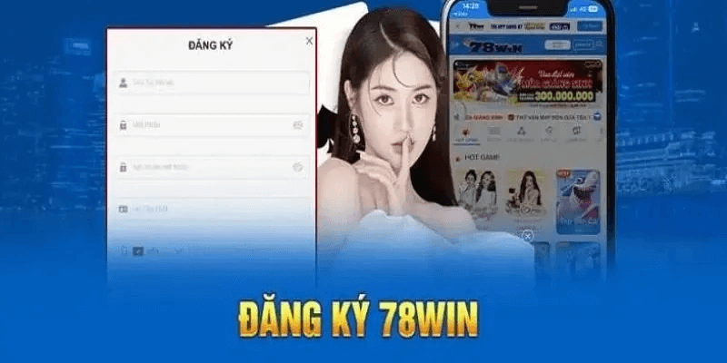 Đăng Ký 78WIN Nhanh Chóng Cho Người Chơi Mới 2 Đăng ký 78WIN được thực hiện nhanh chóng chỉ với vài bước đơn giản