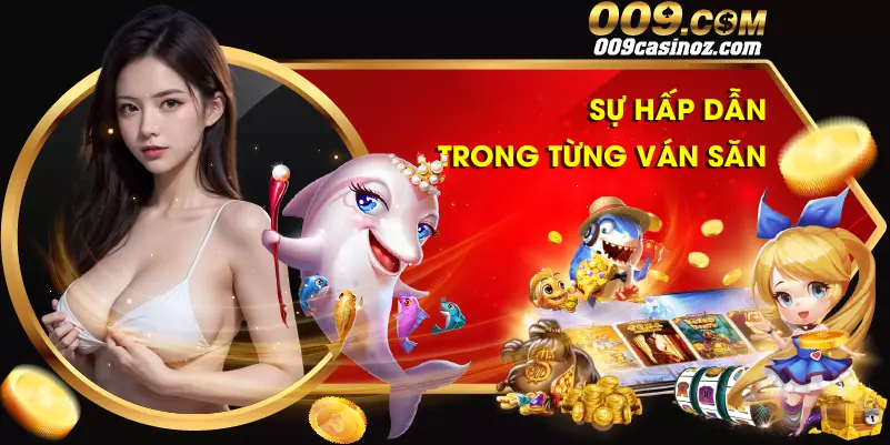 Bắn Cá 009 10 Sự hấp dẫn trong từng ván săn