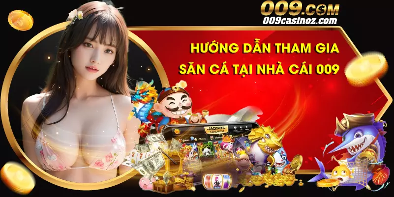 Bắn Cá 009 12 Hướng dẫn các bước tham gia săn cá tại nhà cái 009
