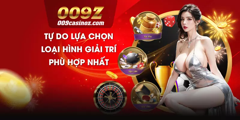 Người chơi có thể tự mình lựa chọn loại hình giải trí phù hợp nhất